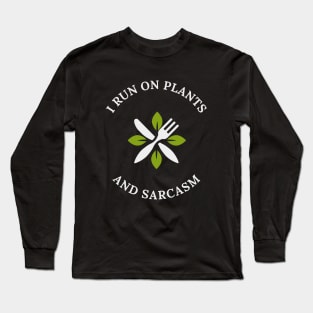 I Run On Plants And Sarcasm Veganism Long Sleeve T-Shirt